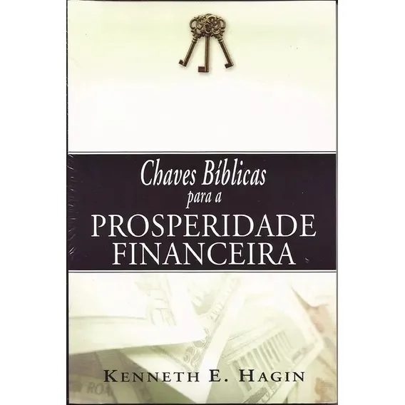 Chaves Bíblicas Para A Prosperidade Financeira Kenetth Hagin Foto 1