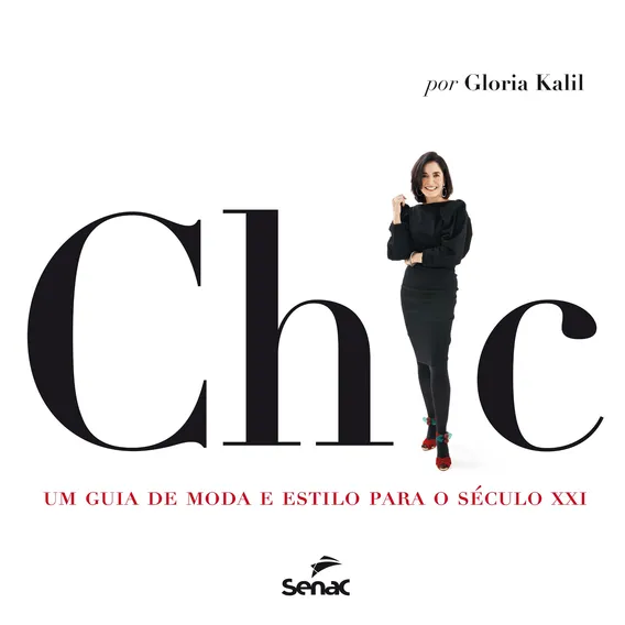 Chic : Um guia de moda e estilo para o Século XXI, de Kalil, Glória. Editorial Serviço Nacional de Aprendizagem Comercial, capa mole em português, 2011 Foto 1