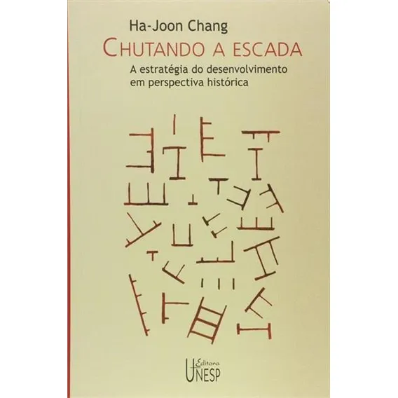 Chutando A Escada: A Estrategia Do Desenvolvimento Em Perspectiva Historica - 1ª, De Ha-joon Chang. Editorial Unesp, Tapa Mole, Edición 1 En Português, 2004 Foto 1