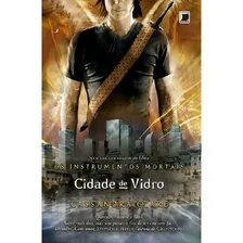 Cidade De Vidro (vol.3 Os Instrumentos Mortais): Cidade De Vidro (vol.3 Os Instrumentos Mortais), De Clare, Cassandra. Editora Galera Record, Capa Mole, Edição 1 Em Português Foto mini 1