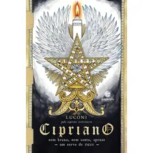 Cipriano: Nem Bruxo, Nem Santo, Apenas Um Servo De Deus, De Luconi. Editora Aruanda Livros, Capa Mole Foto mini 1