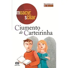 Ciumento De Carteirinha: Ciumento De Carteirinha, De Moacyr Scliar. Série N/a, Vol. N/a. Editora Ática, Capa Mole, Edição N/a Em Português, 2021 Foto  mini 1