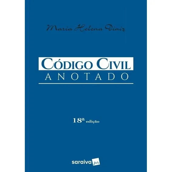 Código Civil anotado, de Diniz, Maria Helena. Editorial Saraiva Jur, capa dura em português, 2017 Foto 1