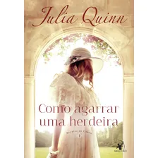 Como agarrar uma herdeira (Agentes da Coroa ? Livro 1), de Quinn, Julia. Agentes da Coroa (1), vol. 1. Editorial Editora Arqueiro  Arqueiro,Editora Arqueiro, capa mole em português, 2017 Foto mini  2