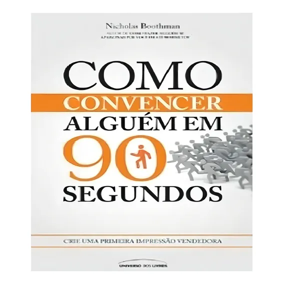 Como Convencer Alguem Em 90 Segundos Foto 1