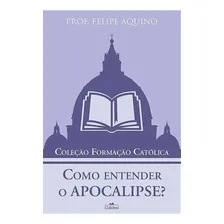 Como Entender O Apocalipse? ( Felipe Aquino ) Foto mini 1