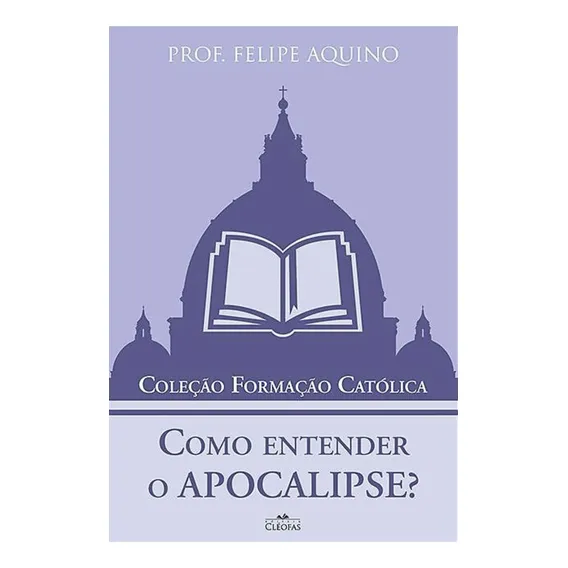 Como Entender O Apocalipse? ( Felipe Aquino ) Foto 1