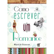 Como Escrever Um Romance, De Miguel De Unamuno. Editora É Realizações Em Português Foto mini 1