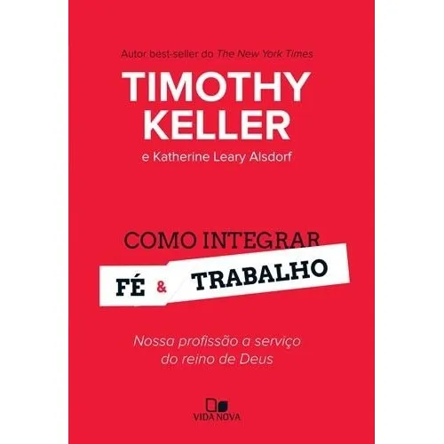 Como Integrar Fé E Trabalho Livro Timothy Keller, de Timothy Keller. Editora Vida Nova, edição 2014 em português, 2017 Foto 1