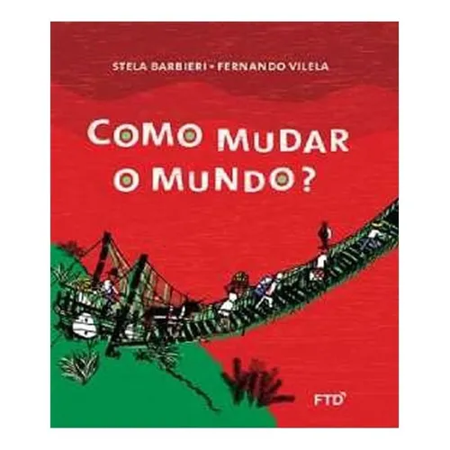 Como Mudar O Mundo: Como Mudar O Mundo?, De Barbieri, Stela. Editora Ftd, Capa Mole, Edição 1 Em Português Foto 1