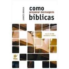 Como Preparar Mensagens Biblicas (Nova Edicao), de James Braga. Editora Vida, capa mole em português, 2005 Foto mini 1