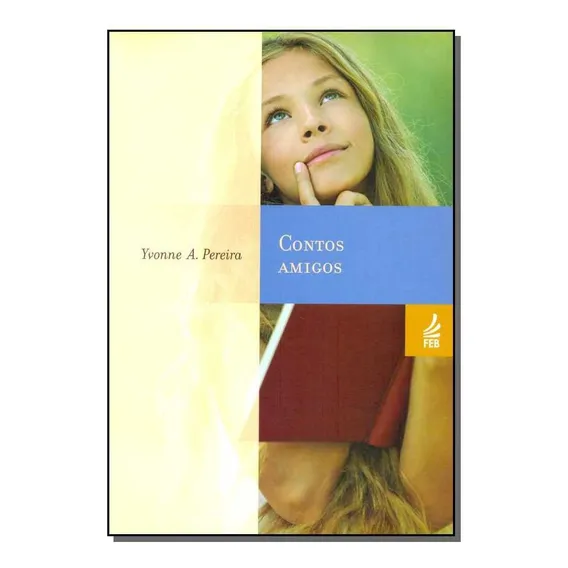 Contos Amigos: Contos Amigos, De Yvonne A. Pereira., Vol. Não Aplica. Editora Feb, Capa Mole Em Português Foto 1