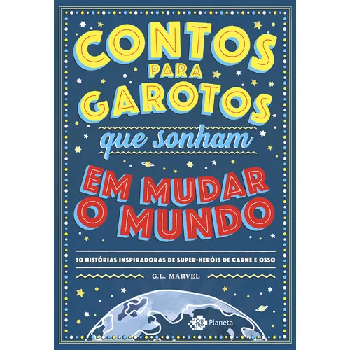 Contos Para Garotos Que Sonham Em Mudar O Mundo 50 História, De Marvel, G.l. Editora Outro Planeta, Capa Mole Em Português Foto 1