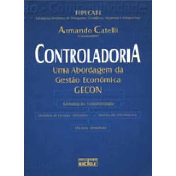 Controladoria: Uma Abordagem Da Gestão Econômica Gecon, De Catelli, Armando. Editorial Atlas Editora, Capa Mole Foto 1