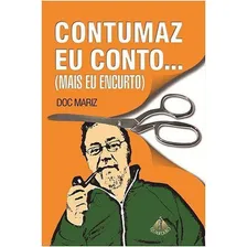 Contumaz Eu Conto.. Mais Eu Encurto - 1ª, De Doc Mariz. Editora Guardiao, Capa Mole, Edição 1 Em Português, 2017 Foto  mini 1