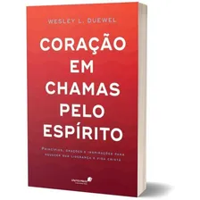 Coração Em Chamas Pelo Espírito: Princípios, Orações E Inspirações Para Aquecer Sua Liderança E A Vida Cristã, De Duewel, Wesley L., Vol. 1. Editorial United Press, Capa Mole, Foto mini 1