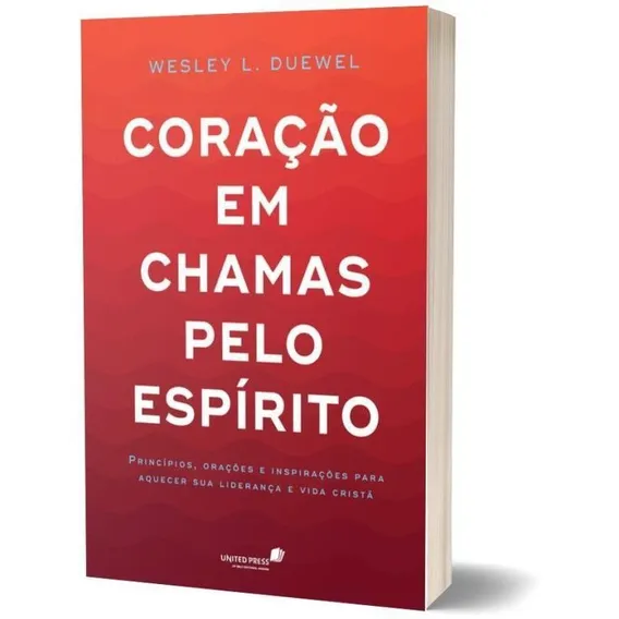 Coração Em Chamas Pelo Espírito: Princípios, Orações E Inspirações Para Aquecer Sua Liderança E A Vida Cristã, De Duewel, Wesley L., Vol. 1. Editorial United Press, Capa Mole, Foto 1