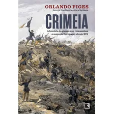 Crimeia: A História Da Guerra Que Redesenhou O Mapa Da Europa No Século Xix, De Orlando Figes. Editora Record, Capa Mole, Edição 1ª Edição - 2019 Em Português Foto  mini 1
