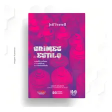 Crimes de Estilo - Coleção Criminologia Cultural, de Jelf Ferrell. Editorial EMais Editora, tapa mole en português Foto mini 1