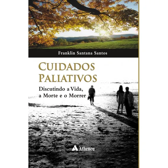 Cuidados paliativos - discutindo a vida, a morte e o morrer, de Santos, Franklin Santana. Editorial EDITORA ATHENEU, capa mole em português, 2009 Foto 1