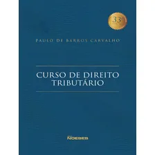 Curso De Direito Tributario - 33? Edicao Revisada: Curso De Direito Tributario - 33? Edicao Revisada, De Carvalho, Paulo De Barros. Editora Noeses, Capa Mole, Edição 33ª Em Português, 2023 Foto mini 1