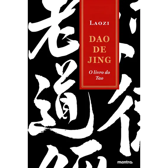 Dao de Jing - O Livro do Tao, de Laozi (Lao-Tsé). Editora MANTRA, capa dura em português, 2017 Foto 1