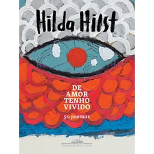 De amor tenho vivido: 50 poemas, de Hilst, Hilda. Editorial Companhia das Letras, capa dura em português, 2018 Foto mini 2