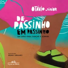De Passinho Em Passinho: Um Livro Para Dançar E Sonhar, De Júnior, Otávio. Editora Companhia Das Letrinhas, Capa Mole Em Português Foto  mini 1