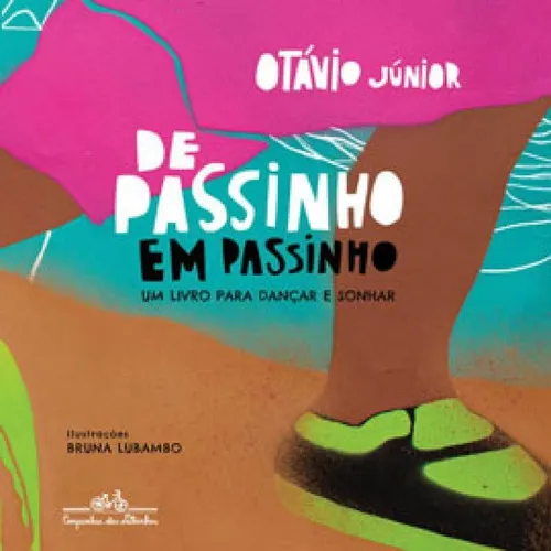 De Passinho Em Passinho: Um Livro Para Dançar E Sonhar, De Júnior, Otávio. Editora Companhia Das Letrinhas, Capa Mole Em Português Foto 1