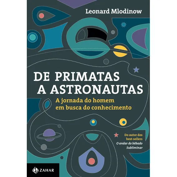 De primatas a astronautas: A jornada do homem em busca do conhecimento, de odinow, Leonard. Editorial ZAHAR, capa mole em português, 2015 Foto 1