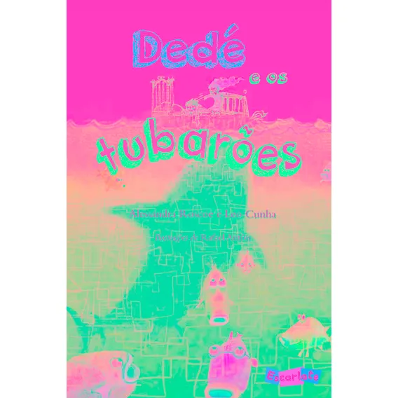 Dedé e os tubarões, de Roscoe, Alessandra. Editorial Escarlate, capa mole em português, 2013 Foto 1