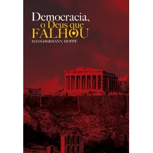 Democracia - O Deus que falhou, de Hoppe, Hans-Hermann. Editorial LVM Editora Ltda, capa mole em português, 2014 Foto  mini 1