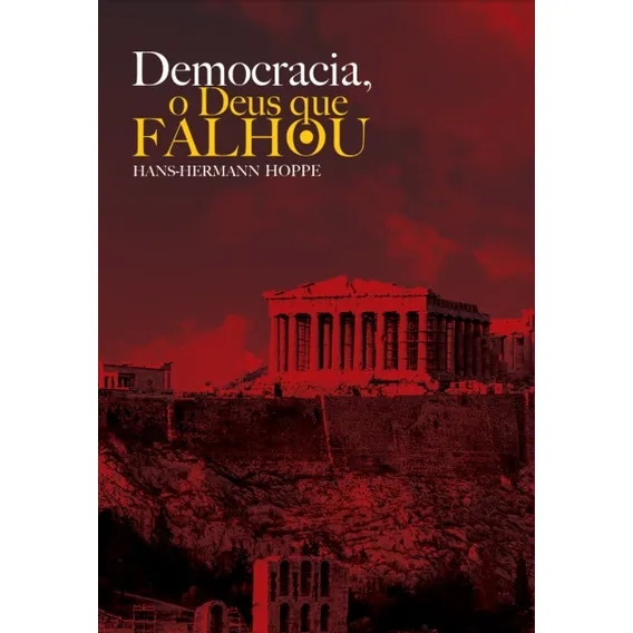 Democracia - O Deus que falhou, de Hoppe, Hans-Hermann. Editorial LVM Editora Ltda, capa mole em português, 2014 Foto 1