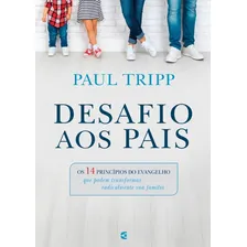 Desafio Aos Pais Os 14 princípios do evangelho Paul Tripp Editora Cultura Cristã capa mole em português Foto mini 2