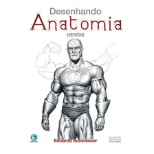 Desenhando Anatomia Herois - Eduardo Schloesser Foto mini 1