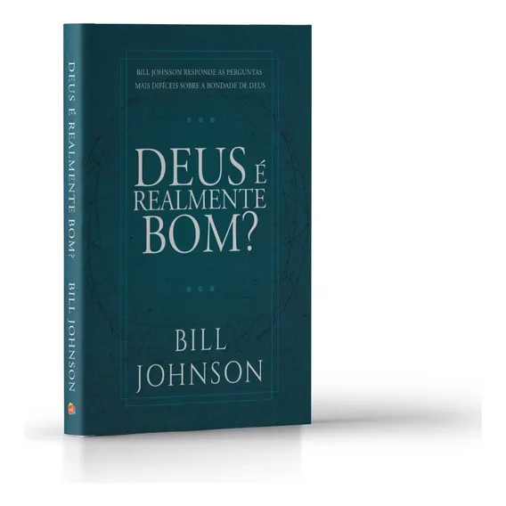 Deus É Realmente Bom? - Bill Johnson Foto 1
