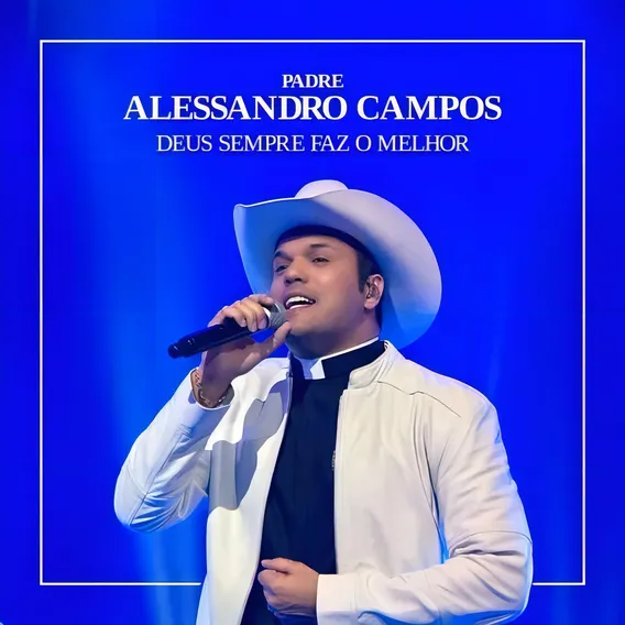 Deus Sempre Faz O Melhor Padre Alessandro Campos Foto 1