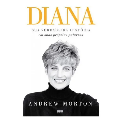 Diana: Sua Verdadeira História: Sua Verdadeira História, De Morton, Andrew. Editora Bestseller, Capa Mole, Edição 3ª Edição - 2013 Em Português Foto 1