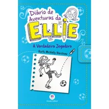Diário De Aventuras Da Ellie - A Verdadeira Jogadora - Livr: Coleçao Diario De Aventuras Da Ellie, De Ruth Mcnally Barshaw. Editora Ciranda Cultural, Capa Mole, Edição 1ª Edição - 2014 Em Português Foto  mini 1