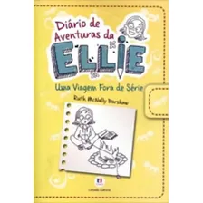 Diário De Aventuras Da Ellie - Uma Viagem Fora De Série -: Coleçao Diario De Aventuras Da Ellie, De Ruth Mcnally Barshaw. Editora Ciranda Cultural, Capa Mole, Edição 1ª Edição - 2013 Em Português Foto mini 1