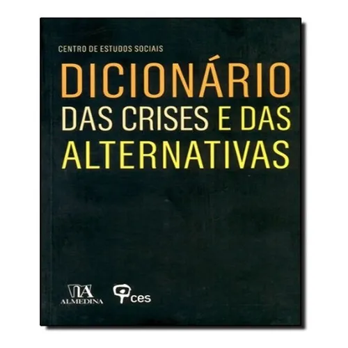 Dicionário Das Crises E Das Alternativas: Dicionário Das Crises E Das Alternativas, De Vários Autores. Editora Almedina, Capa Mole, Edição 1 Em Português Foto 1