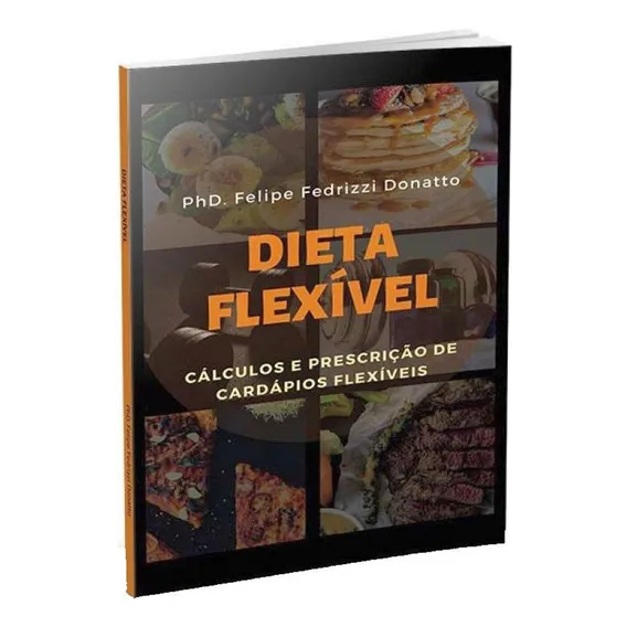 Dieta Flexível: Cálculos E Prescrição De Cardápios Flexíveis, De Donatto, Felipe Fedrizzi. Editorial All Print, Capa Mole, Edição 2021-11-10 00:00:00 Em Português Foto 1
