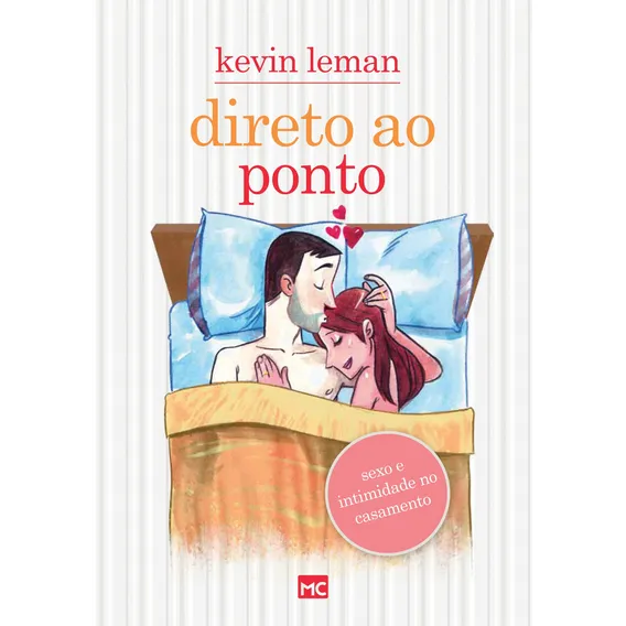 Direto ao ponto: Sexo e intimidade no casamento, de Leman, Kevin. Editorial AssociaÇÃO Religiosa Editora Mundo CristÃO, capa mole em português, 2016 Foto 1