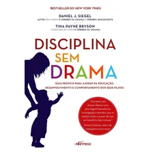 Disciplina Sem Drama Guia Prático para Ajudar Na Educação Desenvolvimento e Comportamento dos Seus Filhos 2016 Foto mini 1