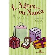 É Agora.. Ou Nunca: É Agora.. Ou Nunca, De Keyes, Marian. Editora Bertrand (record), Capa Mole, Edição 1 Em Português Foto  mini 1