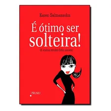E Otimo Ser Solteira, De Karen Salmansohn. Editora Prumo Em Português Foto mini 1