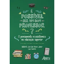 É possível ser um bom professor?: o pensamento ecossistêmico na educação superior, de Neves Júnior, Idalberto José das. Editorial Appris Editora e Livraria Eireli - ME, capa mole em português, 2021 Foto  mini 1