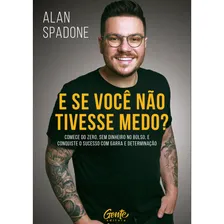 E Se VocĂȘ NĂŁo Tivesse Medo?: Comece Do Zero, Sem Dinheiro Foto mini 1