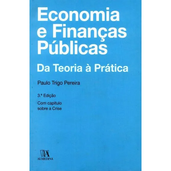 Economia E Financas Publicas: Economia E Finanças Públicas, De Pereira, Paulo Trigo. Finanças, Vol. Finanças Públicas. Editorial Almedina, Capa Mole, Edição Finanças Públicas Em Português, 20 Foto 1