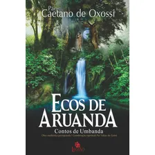 Ecos de Aruanda: contos de umbanda, de Oxóssi, Pai Caetano de. Editorial Legião Publicações, capa mole em português, 2018 Foto mini 2